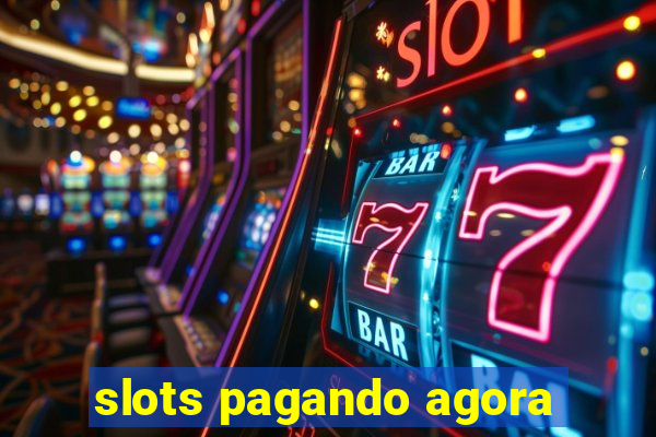 slots pagando agora